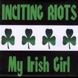Inciting Riots : My Irish Girl